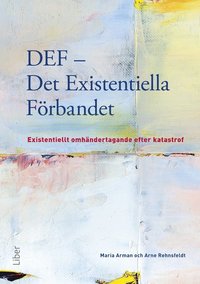 bokomslag DEF - Det existentiella förbandet : existentiellt omhändertagande efter katastrof