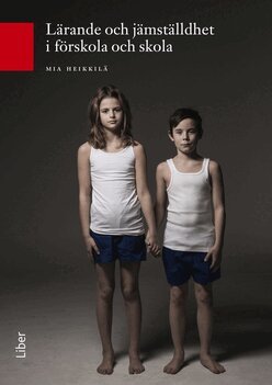 Mia Heikkilä - Lärande och jämställdhet i förskola och skola, Häftad