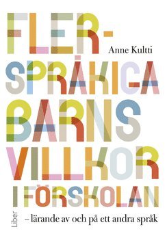 bokomslag Flerspråkiga barns villkor i förskolan : lärande av och på ett andra språk