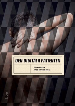 Jacob Birkler, Mads Ronald Dahl - Den digitala patienten, Häftad
