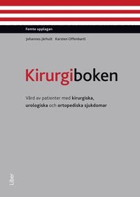 bokomslag Kirurgiboken : vård av patienter med kirurgiska, urologiska och ortopediska sjukdomar