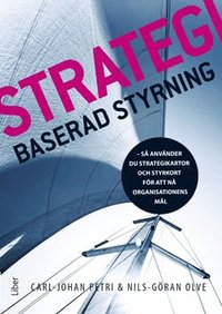 bokomslag Strategibaserad styrning : så använder du strategikartor och styrkort för att nå organisationens mål