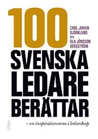 bokomslag 100 svenska ledare berättar : en inspirationsresa i ledarskap