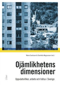 bokomslag Ojämlikhetens dimensioner : uppväxtvillkor, familj, arbete och hälsa i samtida Sverige