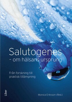 Monica Eriksson - Salutogenes : om hälsans ursprung, Häftad