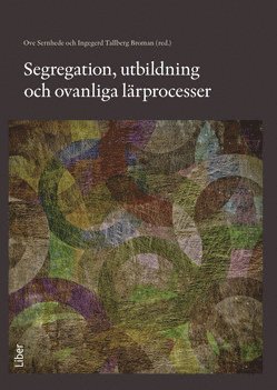 bokomslag Segregation, utbildning och ovanliga lärprocesser