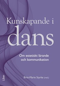 bokomslag Kunskapande i dans : om estetiskt lärande och kommunikation