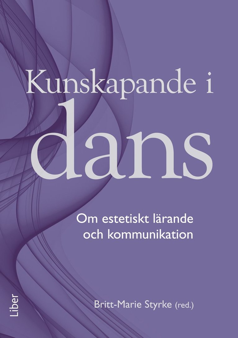 Kunskapande i dans : om estetiskt lärande och kommunikation, Häftad