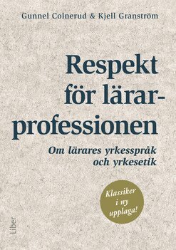 Gunnel Colnerud, Kjell Granström - Respekt för lärarprofessionen : om lärares yrkesspråk och yrkesetik, Häftad