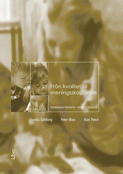 Gunilla Dahlberg, Peter Moss, Alan Pence - Från kvalitet till meningsskapande : postmoderna perspektiv – exemplet förskolan, Häftad