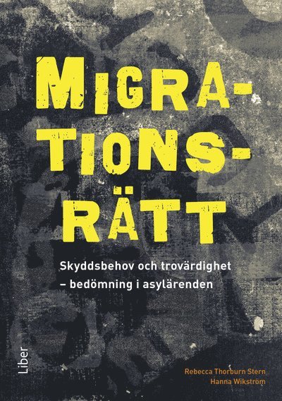 Rebecca Thorburn Stern, Hanna Wikström - Migrationsrätt : skyddsbehov och trovärdighet - bedömning i asylärenden, Häftad