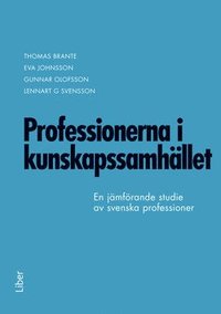 bokomslag Professionerna i kunskapssamhället : en jämförande studie av svenska professioner