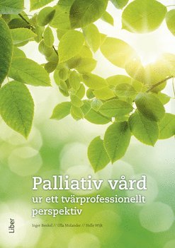 Palliativ vård : ur ett tvärprofessionellt perspektiv 1