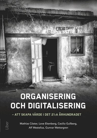 Mathias Cöster, Love Ekenberg, Cecilia Gullberg, Alf Westelius, Gunnar Wettergren - Organisering och digitalisering : att skapa värde i det 21:a århundradet, Häftad