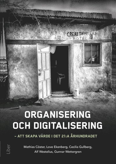 Mathias Cöster, Love Ekenberg, Cecilia Gullberg, Alf Westelius, Gunnar Wettergren - Organisering och digitalisering : att skapa värde i det 21:a århundradet, Häftad