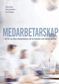 Johan Velten, Stefan Tengblad, Runar Heggen - Medarbetarskap : så får du dina medarbetare att ta initiativ och känna ansvar, Häftad