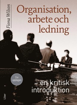 Fiona Wilson - Organisation, arbete och ledning : en kritisk introduktion, Häftad
