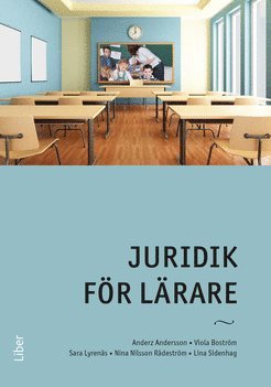 Anderz Andersson, Viola Boström, Sara Lyrenäs, Nina Nilsson Rådeström, Lina Sidenhag - Juridik för lärare, Häftad