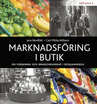 Marknadsföring i butik : om forskning och branschkunskap i detaljhandeln 1