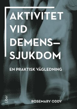 bokomslag Aktivitet vid demenssjukdom : en praktisk vägledning