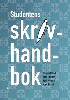 Kristina Schött, Stina Hållsten, Bodil Moberg, Hans Strand - Studentens skrivhandbok, Häftad