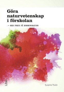 Susanne Thulin - Göra naturvetenskap i förskolan - med fokus på kommunikation, Häftad