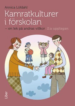 Annica Löfdahl - Kamratkulturer i förskolan : en lek på andras villkor, Häftad