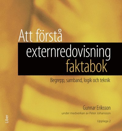 Att förstå externredovisning - faktabok : begrepp, samband, logik och teknik 1