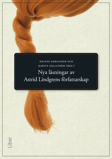 Svenska barnboksinstitutet - Nya läsningar av Astrid Lindgrens författarskap, Häftad