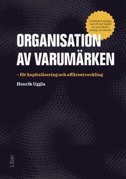 Organisation av varumärken : för kapitalisering och affärsutveckling
