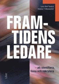bokomslag Framtidens ledare : att identifiera, finna och rekrytera