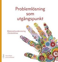 bokomslag Problemlösning som utgångspunkt : matematikundervisning i förskoleklass