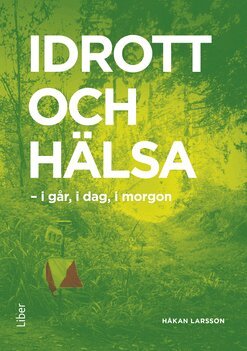 Håkan Larsson - Idrott och hälsa : i går, i dag, i morgon, Häftad