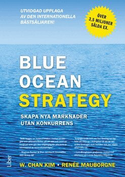 Kim W.Chan, Renée Mauborgne - Blue ocean strategy : skapa nya marknader utan konkurrens, Inbunden