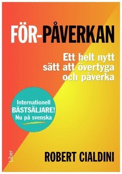 Robert Cialdini - För-påverkan : ett helt nytt sätt att övertyga och påverka, Inbunden