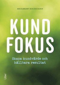 bokomslag Kundfokus : skapa kundvärde och hållbara resultat