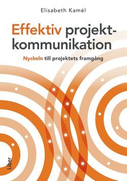 Elisabeth Kamél - Effektiv projektkommunikation : nyckeln till projektets framgång, Häftad