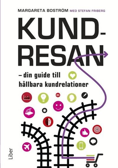 Margareta Boström, Stefan Friberg - Kundresan : din guide till hållbara kundrelationer, Häftad