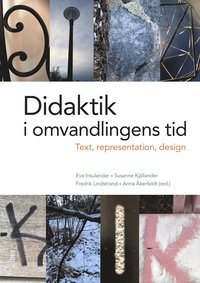 bokomslag Didaktik i omvandlingens tid : text, representation och design