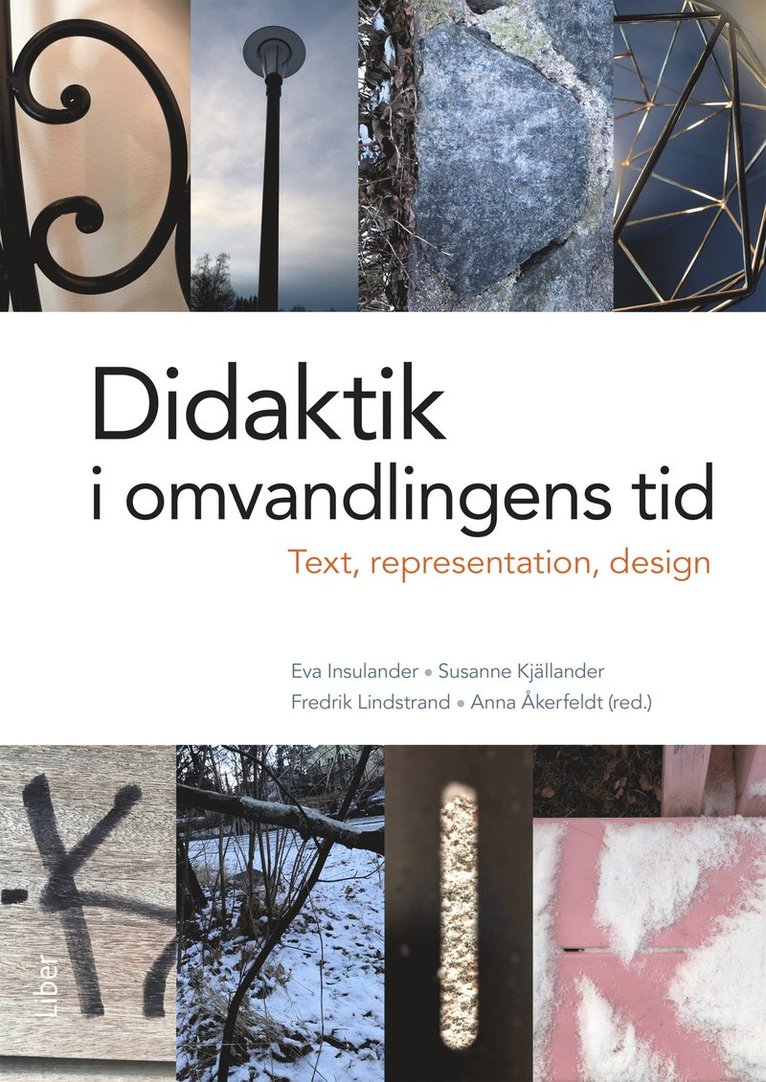 Eva Insulander, Susanne Kjällander, Fredrik Lindstrand, Anna Åkerfeldt - Didaktik i omvandlingens tid : text, representation och design, Häftad