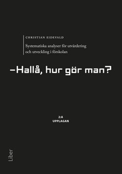 Christian Eidevald - Systematiska analyser för utvärdering och utveckling i förskolan : hallå, hur gör man?, Häftad