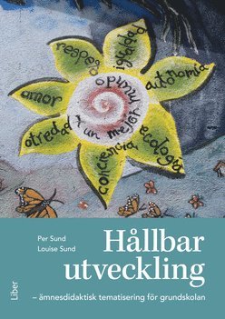 Per Sund, Louise Sund - Hållbar utveckling : ämnesdidaktisk tematisering för grundskolan, Häftad