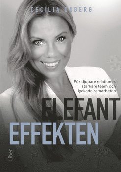 Elefanteffekten : för djupare relationer, starkare team och lyckade samarbeten