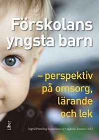 bokomslag Förskolans yngsta barn : perspektiv på omsorg, lärande och lek