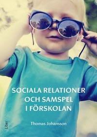 bokomslag Sociala relationer och samspel i förskolan