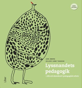 Ann Åberg, Hillevi Lenz Taguchi - Lyssnandets pedagogik : etik och demokrati i pedagogiskt arbete, Häftad