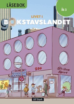 Ulf Stark, Tarja Alatalo, Lena Palovaara, Marie Trapp, Marika Nylund Ek - Livet i Bokstavslandet Läsebok åk 3 nivå grön, Inbunden