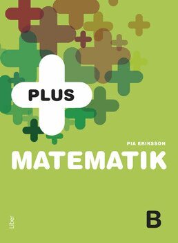 Pia Eriksson - PLUS Matematik B, Häftad