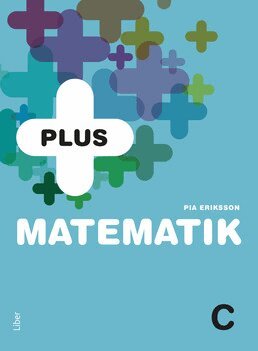 Pia Eriksson - PLUS Matematik C, Häftad