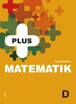 Pia Eriksson - PLUS Matematik D, Häftad